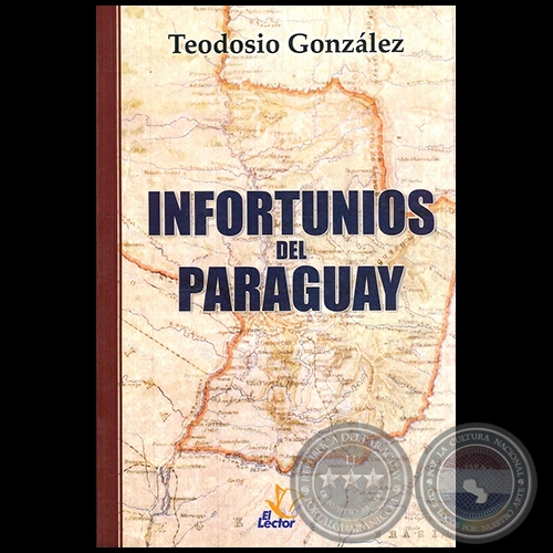 INFORTUNIOS DEL PARAGUAY - Autor: TEODOSIO GONZÁLEZ - Año 2015